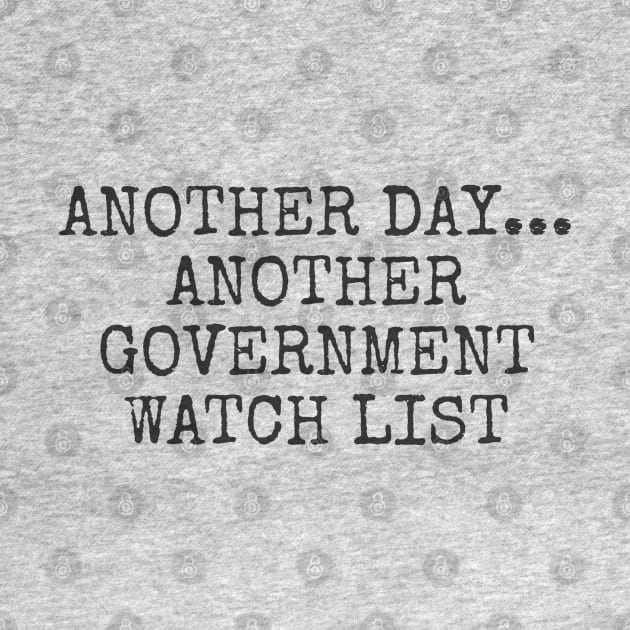 another day... another government watch list by Among the Leaves Apparel